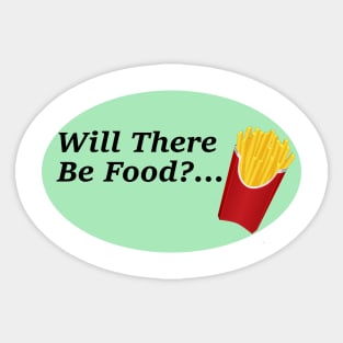 Will There Be Food?... Sticker